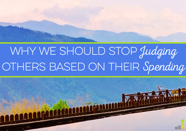 Are you guilty of judging others based on what they spend their money on? Or how much they spend? Here's a case for why you should try to stop.