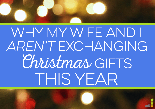 My wife and I won't be exchanging Christmas gifts this year. Instead, we'll be using the money on something we want as opposed to more crap under the tree.