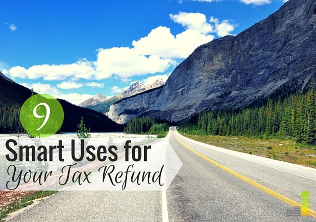 Get a tax refund this year? Here are 9 ways to save or spend your tax refund the smart way this year!