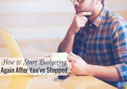 Budgeting is definitely a process, and if you're new to it, it can sometimes be disheartening. Here's how to start budgeting again after you've stopped.