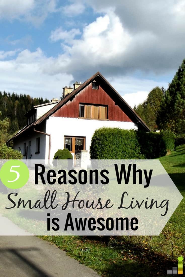 5 Reasons I Like Living In Small Houses Frugal Rules Living In A Small House Seems Bad But There Are Many Benefits To It